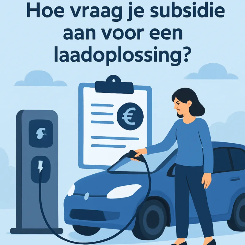 Hoe vraag je subsidie aan voor een laadoplossing?